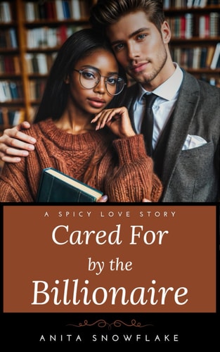 Cared For by the Billionaire A Spicy Love Story