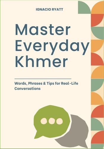 Master Everyday Khmer Words, Phrases & Tips for Real-Life Conversations