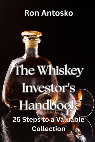 The Whiskey Investor's Handbook 25 Steps to a Valuable Collection