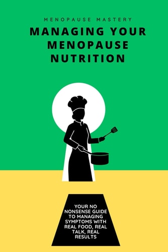 Managing Your Menopause Nutrition Real Food, Real Talk, Real Results