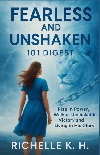 Fearless and Unshaken 101 Digest: Rise in Power, Walk in Unshakable Victory and Living in His Glory.