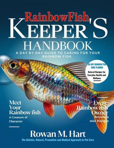 Rainbowfish Keeper's Handbook A Day by Day Guide to Caring for Your Rainbow Fish