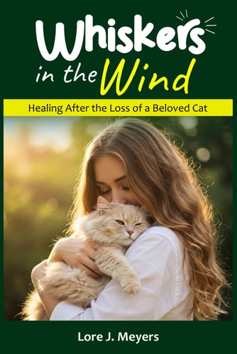 Whiskers in the Wind Healing After the Loss of a Beloved Cat