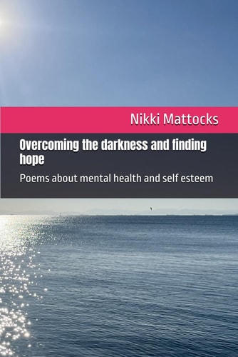 Overcoming the Darkness and Finding Hope Poems about Mental Health and Self Esteem