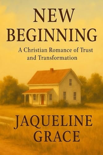 New Beginnings A Small-Town Love Story Rooted in Grace and Gentle Authority