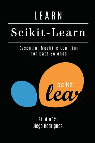 LEARN Scikit-Learn Essential Machine Learning for Data Science