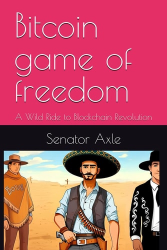 Bitcoin Game of Freedom A Wild Ride to Blockchain Revolution