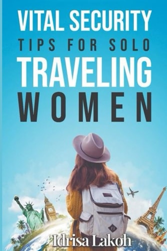 Vital Security Tips For Solo Traveling Women