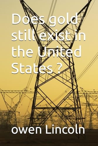 Does Gold Still Exist in the United States ?