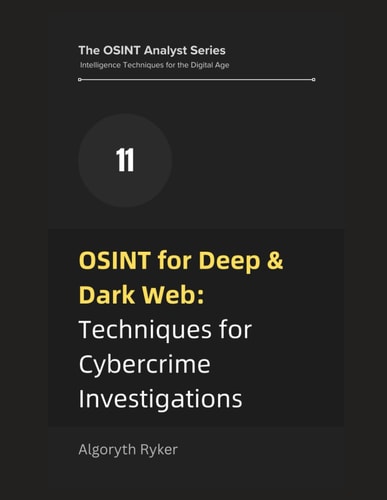 OSINT for Deep & Dark Web Techniques for Cybercrime Investigations