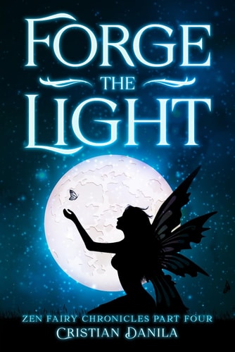 Forge the Light Zen Fairy Chronicles Part Four - A Journey of Science and Mindfulness