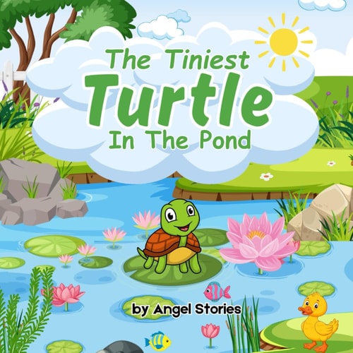 The Tiniest Turtle In The Pond Story of Courage and Kind Heart, 2-5 Years Old: Delightful English Reading Stories with Beautiful Illustrations for Kids