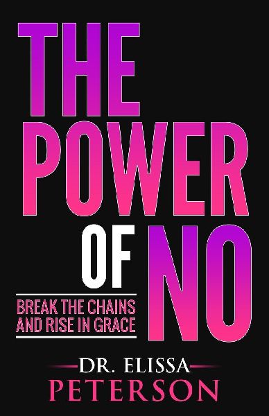 The Power of No: Break the Chains and Rise in Grace