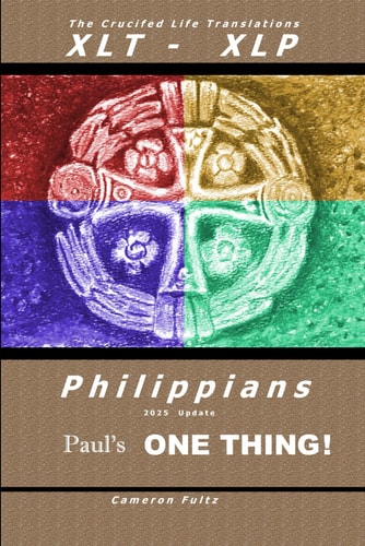Philippians Paul's One Thing: The Crucified Life Translations, XLT-XLP