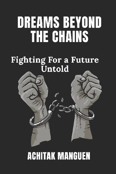 DREAMS BEYOND THE CHAINS: Fighting for a future untold