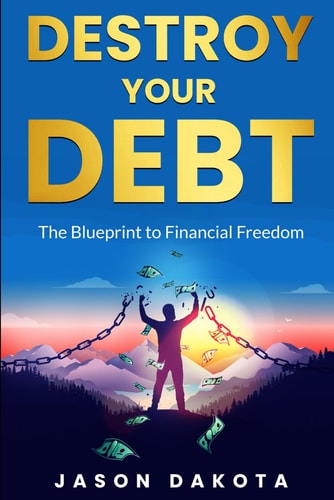 Destroy Your Debt The Blueprint to Financial Freedom