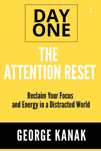 The Attention Reset Day One Series Volume 2 Reclaim Your Focus and Energy in a Distracted World