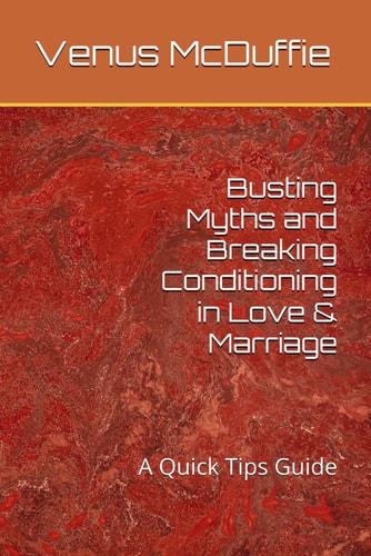 Busting Myths and Breaking Conditioning in Love & Marriage A Quick Tips Guide