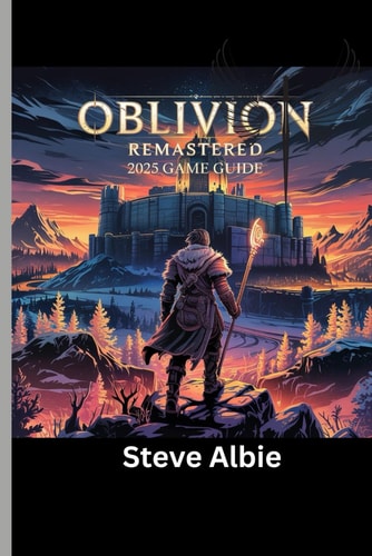 Oblivion Remastered 2025 Game Guide Your Definitive Walkthrough to Multiple Endings & Hidden Secrets.