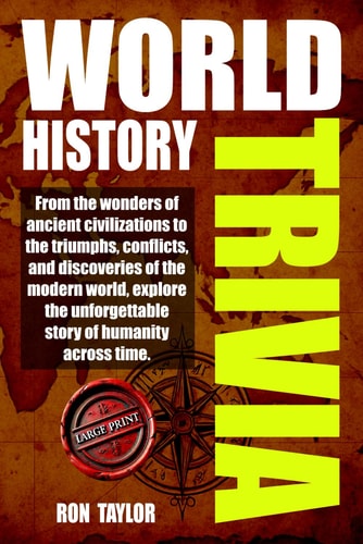 World History Trivia Large Print World History Trivia, Fun Facts, Memory Boosters, and Amazing Events Through Time