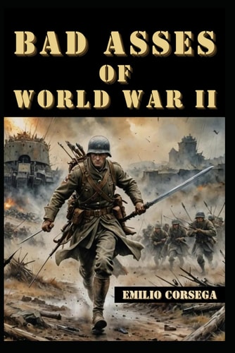 Bad Asses of World War II