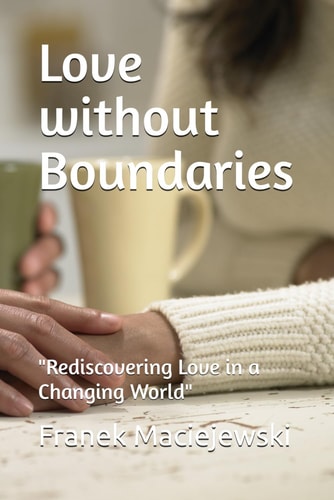 Love Without Boundaries "Rediscovering Love in a Changing World"