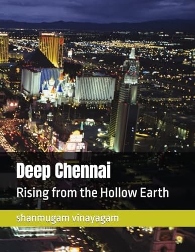 Deep Chennai Rising from the Hollow Earth