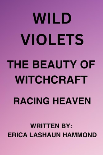 Wild Violets the Beauty of Witchcraft Racing Heaven