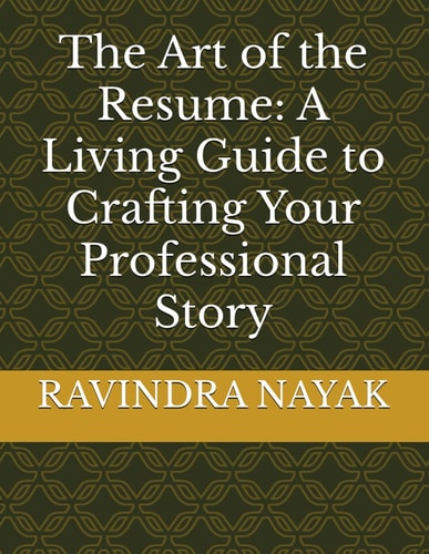 The Art of the Resume A Living Guide to Crafting Your Professional Story