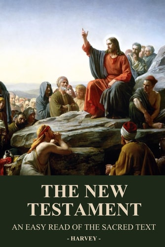 The New Testament An Easy Read of the Sacred Text