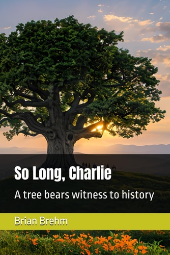 So Long, Charlie A Tree Bears Witness to History