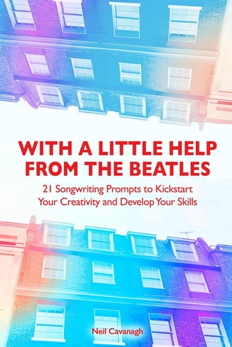 With a Little Help from the Beatles 21 Songwriting Prompts to Kickstart Your Creativity and Develop Your Skills