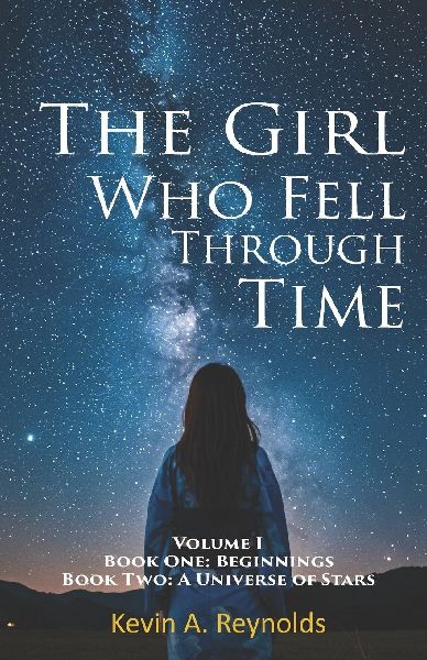 The Girl Who Fell Through Time: Volume One: Book I: Beginnings  Book II: A Universe of Stars