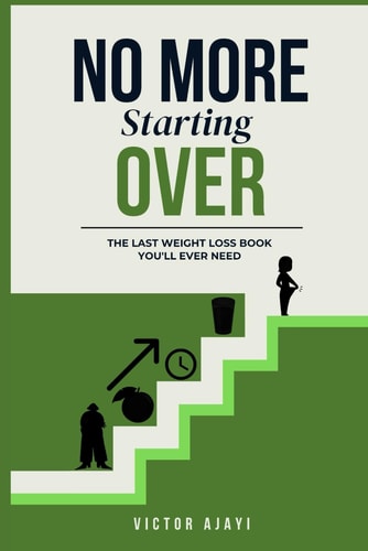 No More Starting Over The Last Weight Loss Book You'll Ever Need