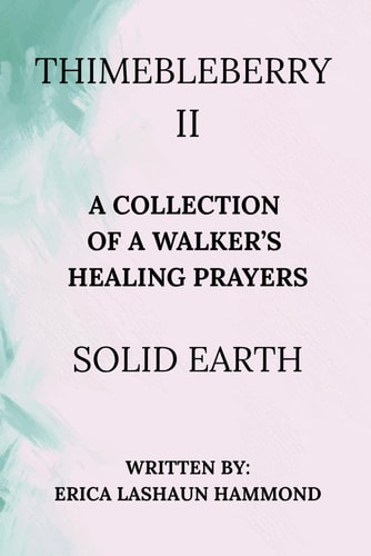 Thimebleberry II a Collection of a Walker's Healing Prayers Solid Earth