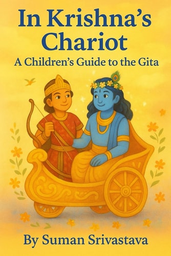 In Krishna's Chariot A Children's Guide to the Gita