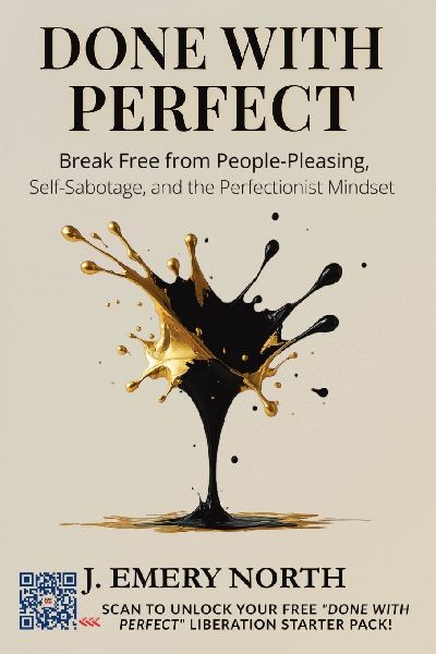 Done With Perfect: Break Free from People-Pleasing, Self-Sabotage, and the Perfectionist Mindset