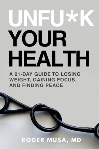 Unfu*k Your Health A 21-Day Guide to Losing Weight, Gaining Focus, and Finding Peace