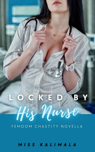 Locked by His Nurse Femdom Chastity Novella