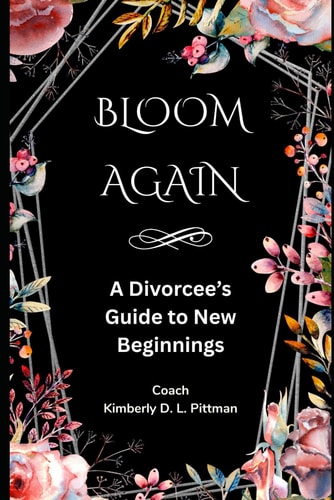 Bloom Again A Divorcee's Guide To New Beginnings