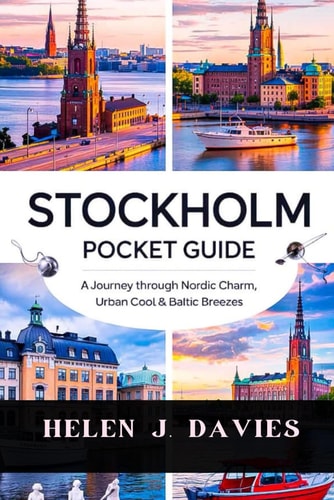 Stockholm Pocket Guide A Journey Through Nordic Charm, Urban Cool & Baltic Breezes