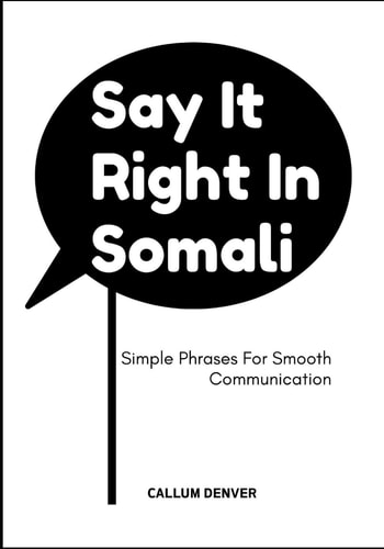 Say It Right In Somali Simple Phrases For Smooth Communication