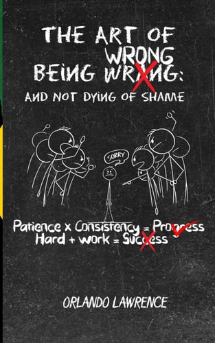 The Art of Being Wrong (And Not Dying of Shame)