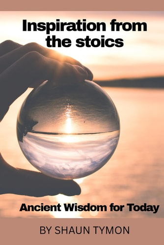 Inspiration from the Stoics Ancient Wisdom for Today