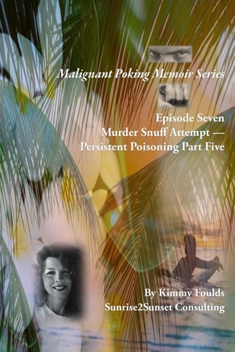 Malignant Poking Memoir Series Episode Seven Murder Snuff Attempt - Persistent Poisoning Part Five