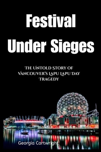 Festival Under Siege The Untold Story of Vancouver's Lapu Lapu Day Tragedy