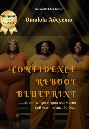 Confidence Reboot Blueprint Crush Weight Stigma and Master Self Worth in Just 30 Days
