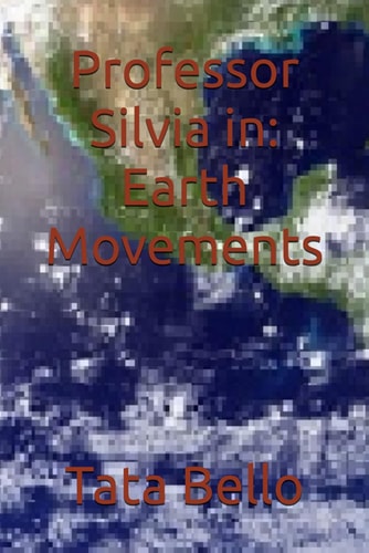 Professor Silvia in Earth Movements