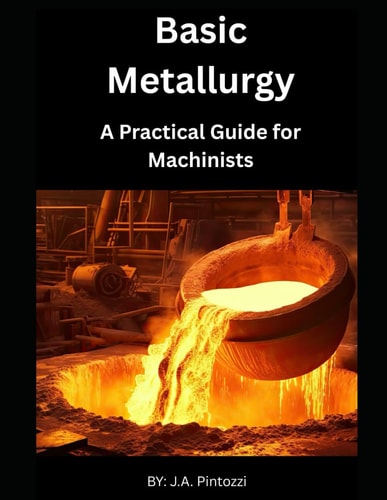 Basic Metallurgy A Practical Guide for Machinists