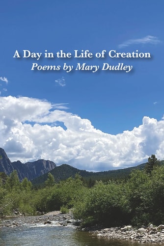 A Day in the Life of Creation Poems by Mary Dudley